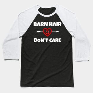 Barn Hair Don't Care Baseball T-Shirt